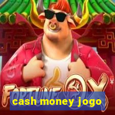 cash money jogo